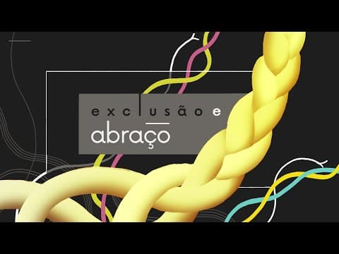 Exclusão e Abraço  | “Opressão e justiça” 5 de 8 | Marcos Apolônio