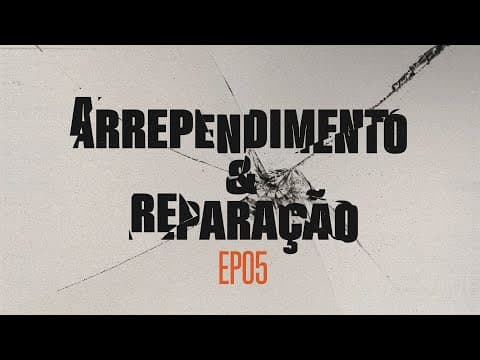 "Arrependimento e Reparação” 5 de 7 | Marcos Apolônio