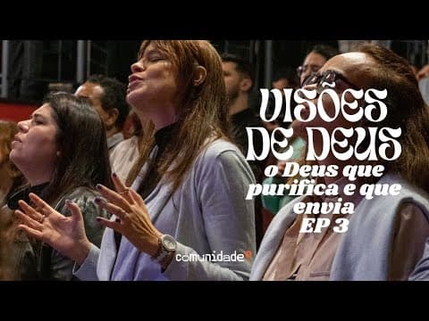 Visões de Deus | “O Deus que purifica e envia” 3 de 8 | Fernando Rosales