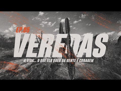 Veredas | “A vida... o que ela quer da gente é coragem” 5 de 8 | Fernando Rosales