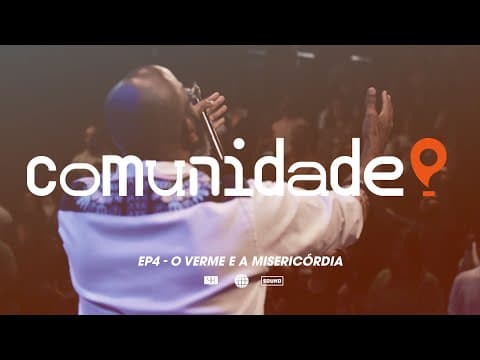 O Peixe e o Verme | “O verme e a misericórdia” 4 de 4 | Edson Nunes