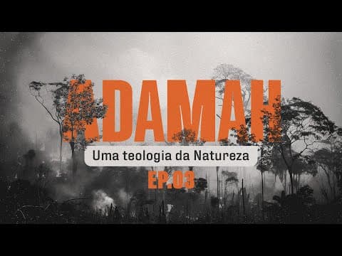 Adamah | "Uma Teologia da Natureza” 3 de 6 | Aqueldan Feldberg