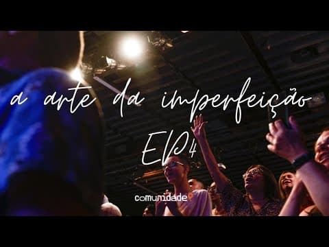 A Arte da Imperfeição | “Pertencimento e vulnerabilidade” 4 de 5 | Marcos Apolônio