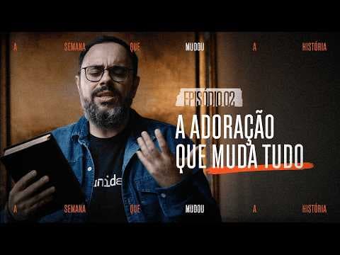 A Adoração Que Muda Tudo  | Marcelo Rezende