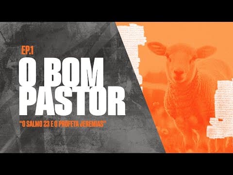 O Salmo 23 e o profeta Jeremias | O Bom Pastor - Parte 1 de  6 | Edson Nunes