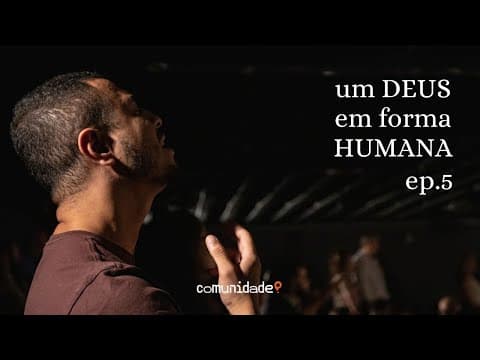 Um Deus em forma humana | “As emoções de Deus” 5 de 7 | Edson Nunes