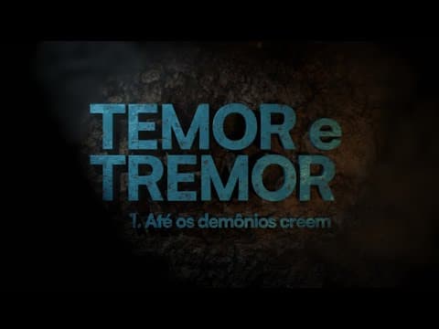 Temor e Tremor | "Até os demônios creem" 1 de 5 | Edson Nunes