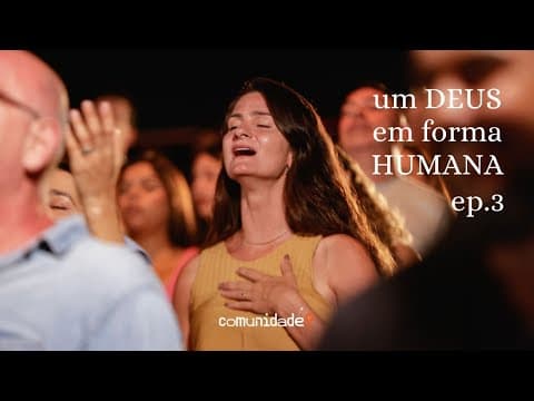 Um Deus em forma humana | “O corpo de Deus” 3 de 7 | Edson Nunes
