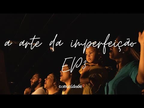 A Arte da Imperfeição | “Resiliência” 3 de 5 | Edson Nunes