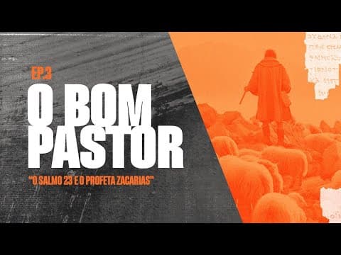 O Salmo 23 e o profeta Zacarias | O Bom Pastor - Parte 3 de 6 | Edson Nunes
