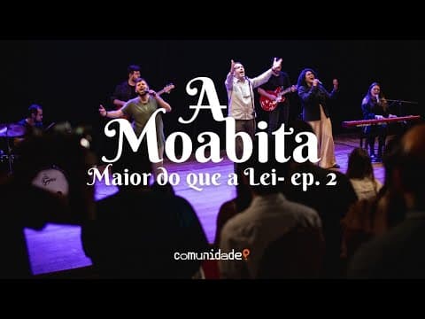 A Moabita | “Maior do que a lei” 2 de 3 | Edson Nunes