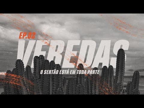 Veredas | “O Sertão está em toda parte” 2 de 8 | Edson Nunes