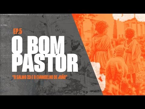 O Salmo 23 e o evangelho de João | O Bom Pastor - Parte 5 de 6 | Edson Nunes