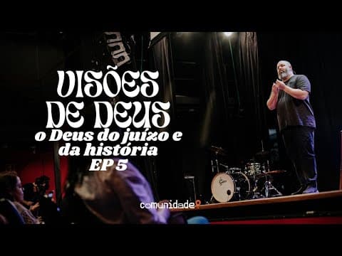 Visões de Deus | “O Deus do juízo e da história” 5 de 8 | Edson Nunes