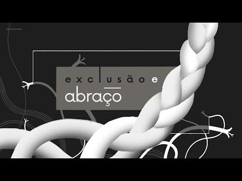 Exclusão e Abraço